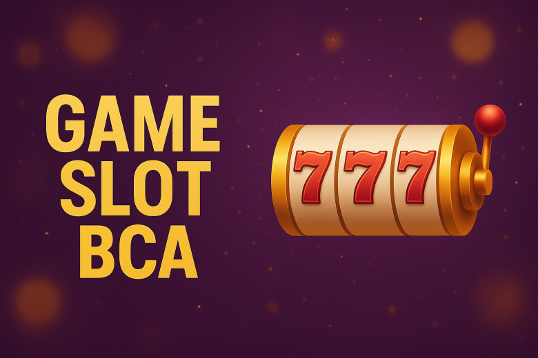 GAME SLOT BCA 2025