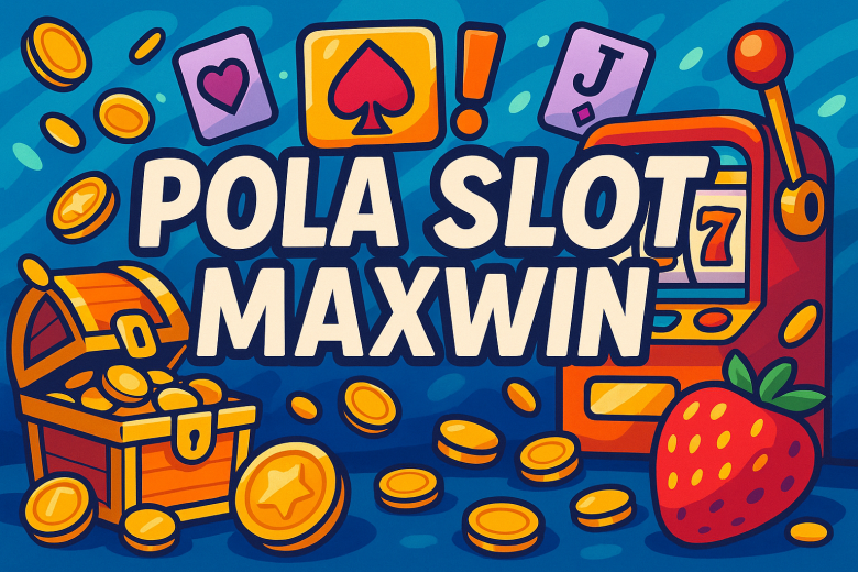 Pola Slot Maxwin 2025